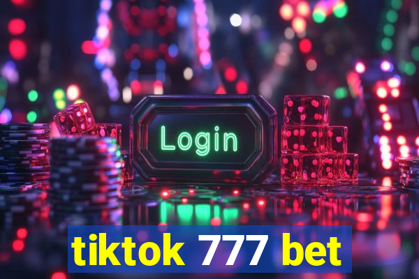 tiktok 777 bet